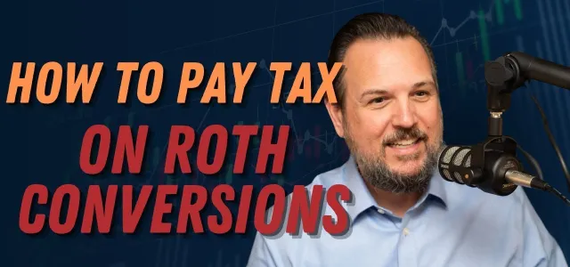 How and When to Pay Tax on Your Roth Conversion