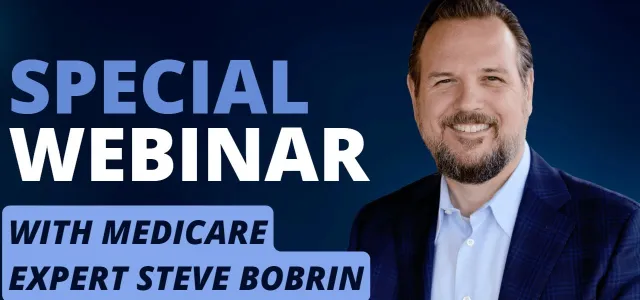 Special Guest Webinar – Mark Byelich, CFP® and Medicare Expert Steve Bobrin