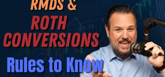 RMD and Roth Conversion Rules to Know