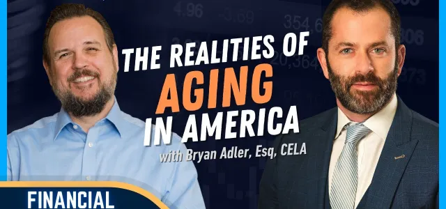 The Realities of Aging in America, w/ Bryan Adler, Esq, CELA | The Financial Focus
