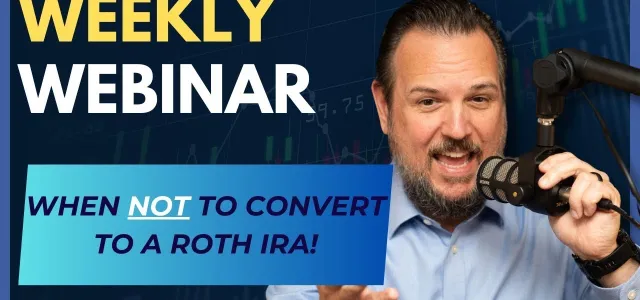 When NOT to Convert to a Roth IRA